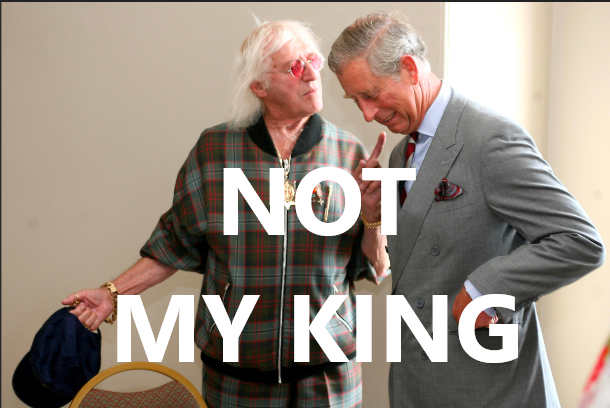 NOT MY KING CHARLES – MY RANT