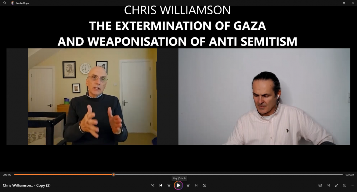 Chris Williamson – The Ethnic Cleansing of Gaza and Weaponisation of Anti Semitism