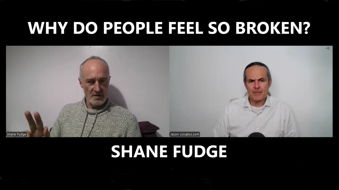Why Do People Feel So Broken? – Shane Fudge