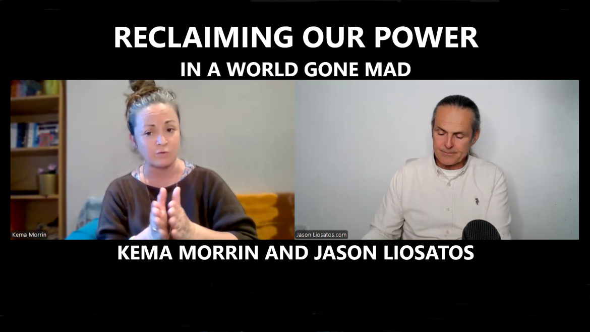 Reclaiming Our Power and Identity in a World Gone Mad – Kema Morrin